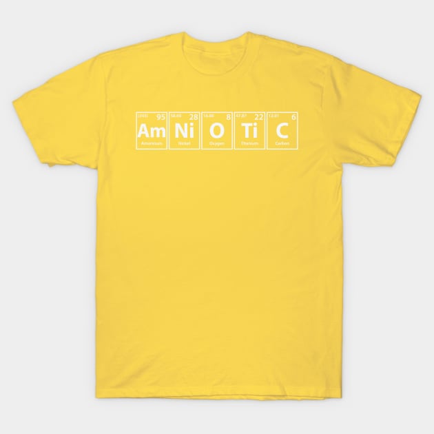 Amniotic (Am-Ni-O-Ti-C) Periodic Elements Spelling T-Shirt by cerebrands